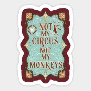 Not My Circus Not My Monkeys funny sarcastic messages sayings and quotes Sticker